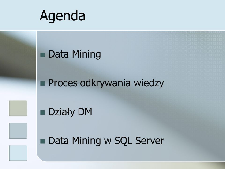 Agenda Data Mining Proces odkrywania wiedzy Działy DM