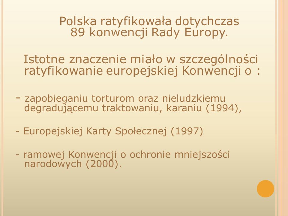 Polska ratyfikowała dotychczas 89 konwencji Rady Europy.
