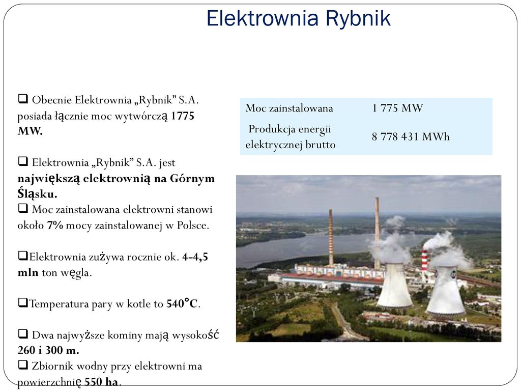 Elektrownia Rybnik Obecnie Elektrownia „Rybnik S.A. posiada łącznie moc wytwórczą 1775 MW.