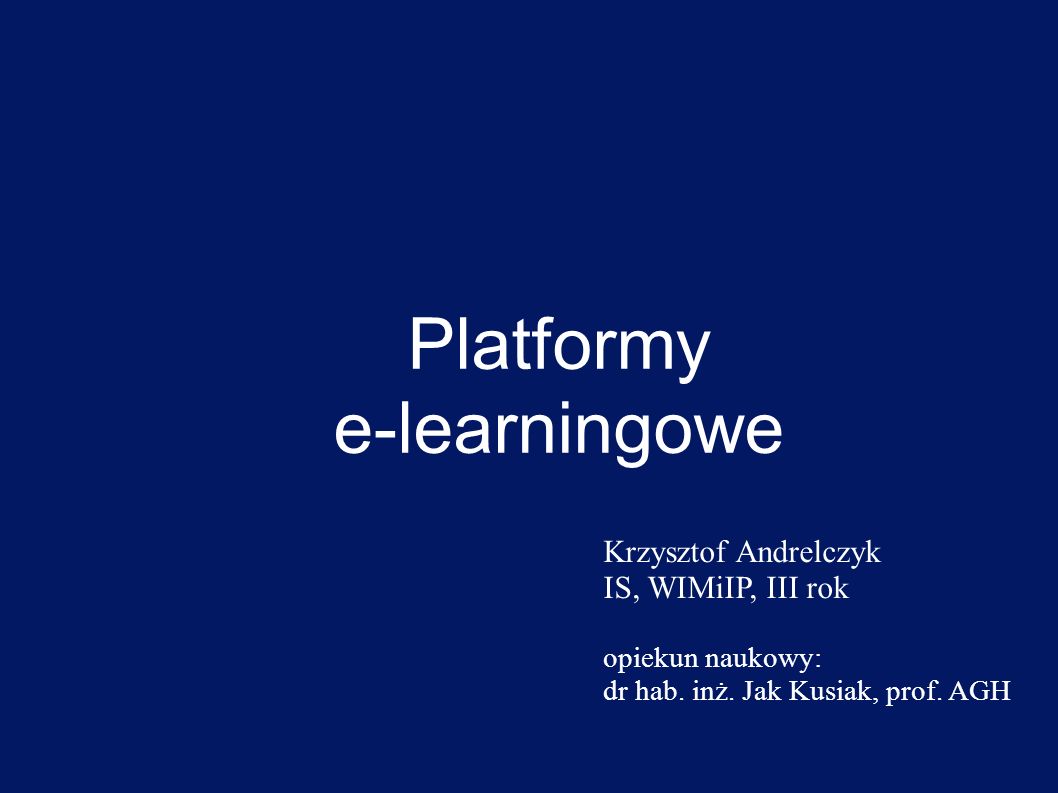 Platformy e-learningowe Krzysztof Andrelczyk IS, WIMiIP, III rok