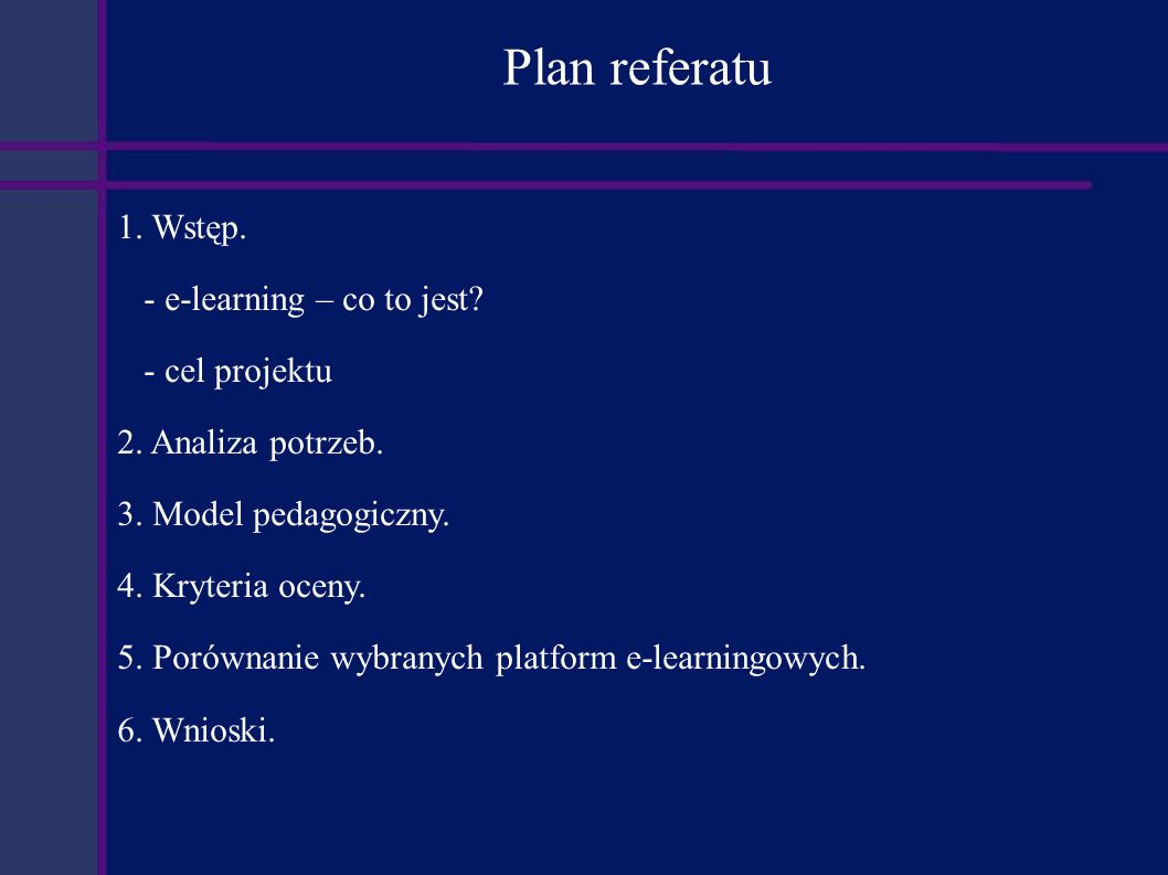 Plan referatu 1. Wstęp. - e-learning – co to jest - cel projektu