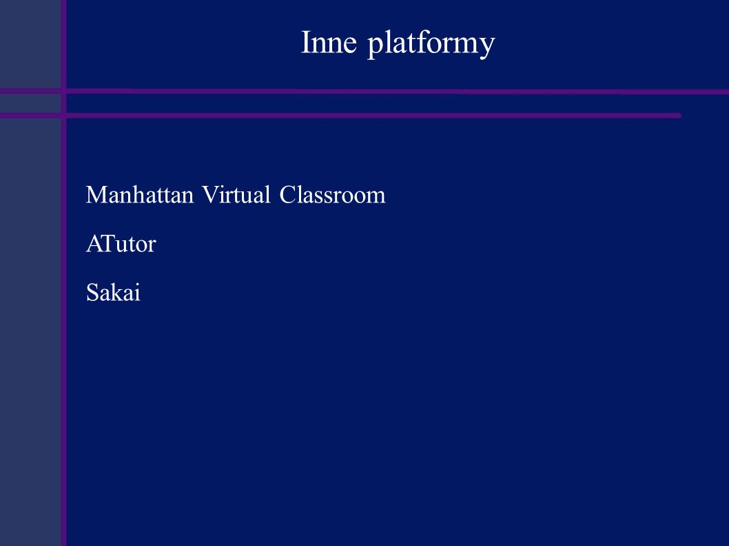 Inne platformy Manhattan Virtual Classroom ATutor Sakai