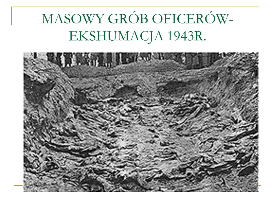 MASOWY GRÓB OFICERÓW- EKSHUMACJA 1943R.