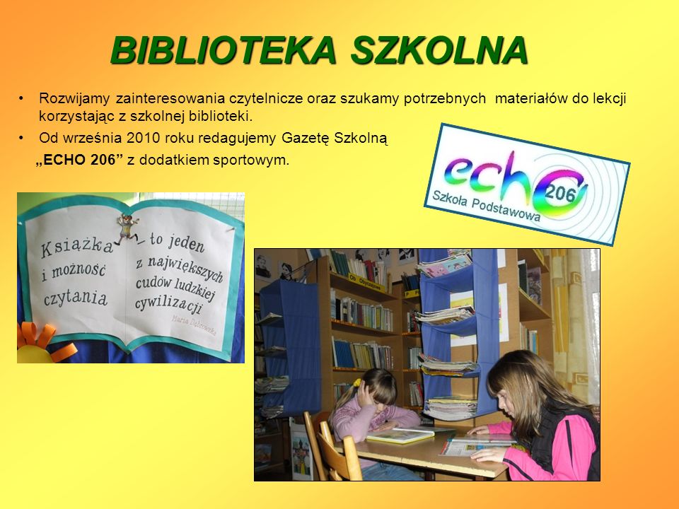 BIBLIOTEKA SZKOLNA Rozwijamy zainteresowania czytelnicze oraz szukamy potrzebnych materiałów do lekcji korzystając z szkolnej biblioteki.