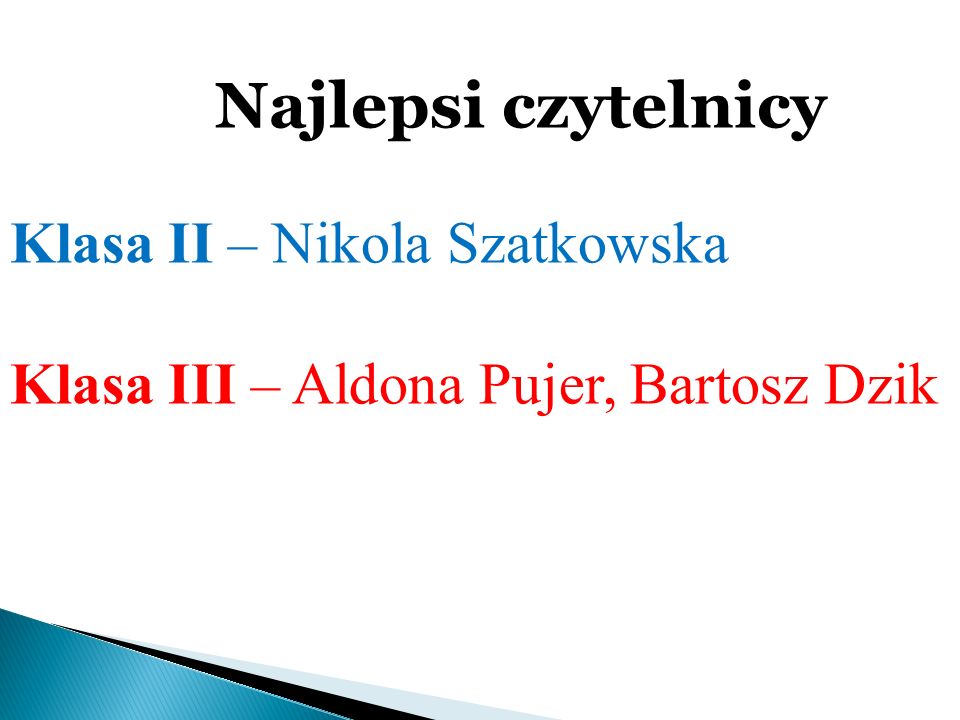 Klasa II – Nikola Szatkowska Klasa III – Aldona Pujer, Bartosz Dzik
