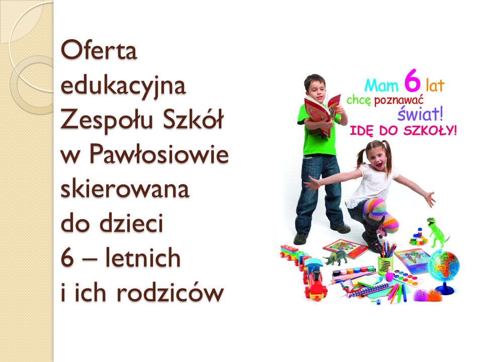 Oferta edukacyjna Zespołu Szkół w Pawłosiowie skierowana do dzieci 6 – letnich i ich rodziców