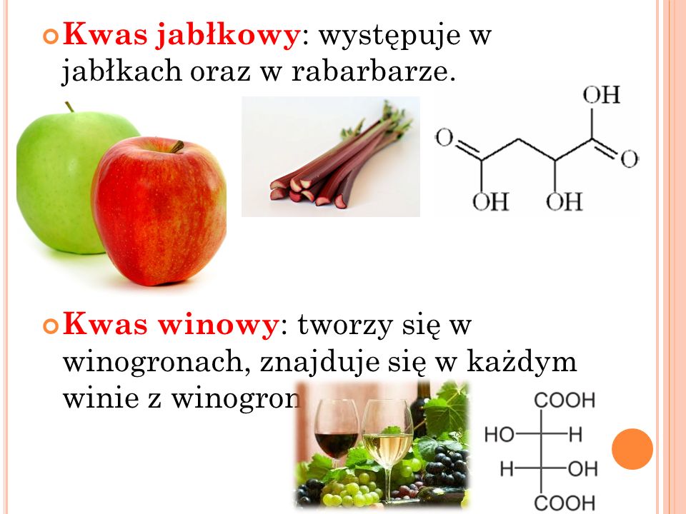 Kwas jabłkowy: występuje w jabłkach oraz w rabarbarze.
