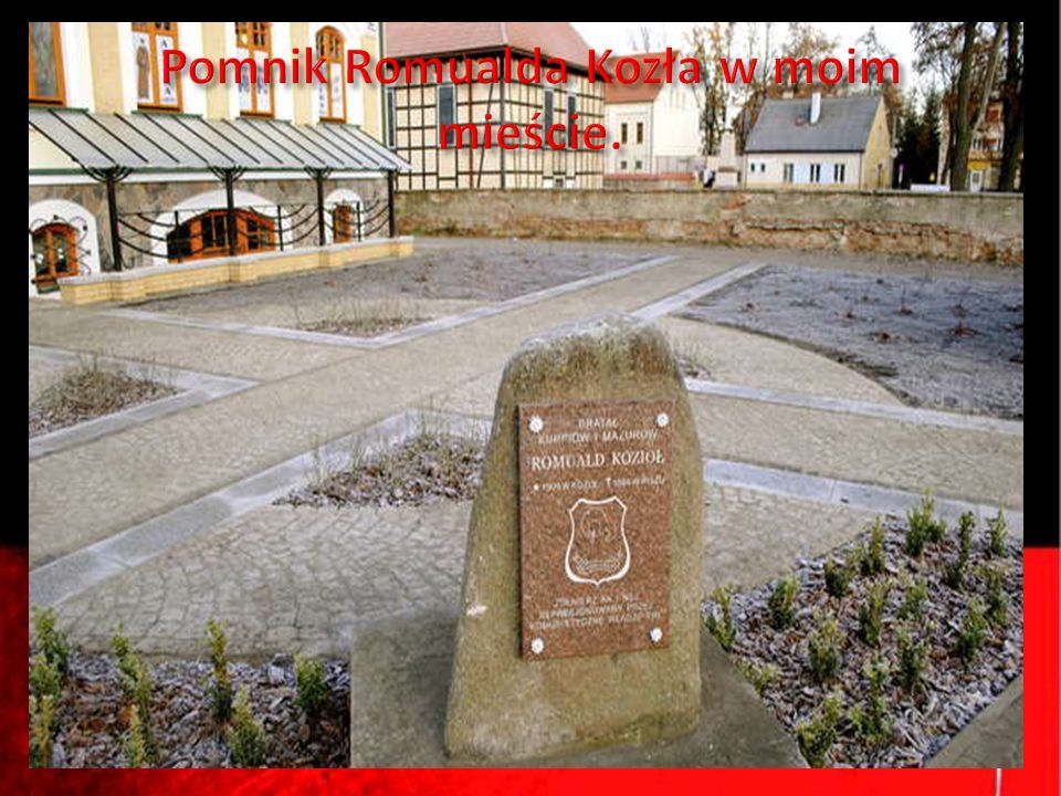 Pomnik Romualda Kozła w moim mieście.