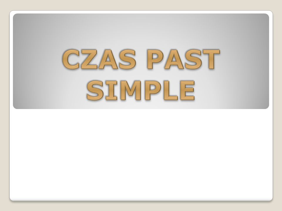 CZAS PAST SIMPLE