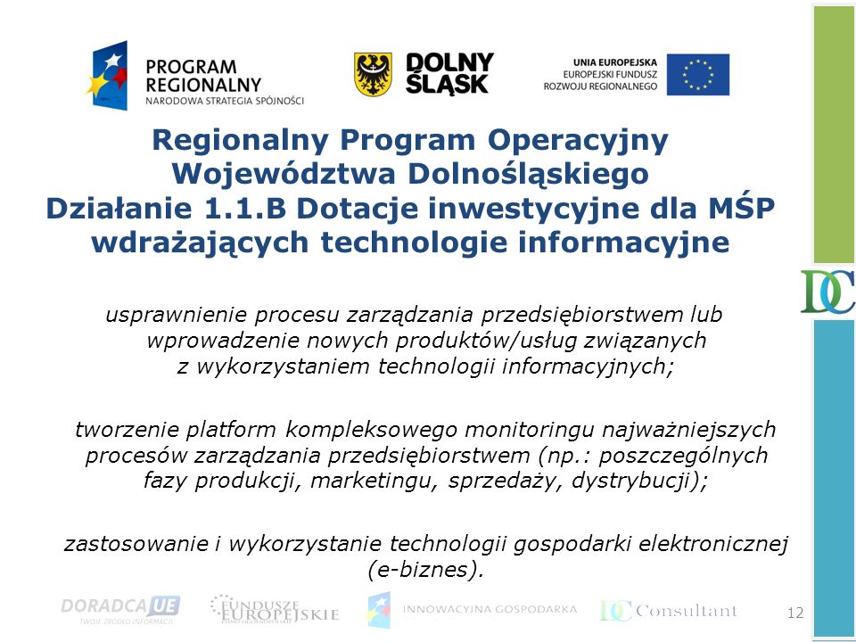 Regionalny Program Operacyjny Województwa Dolnośląskiego Działanie 1.1.B Dotacje inwestycyjne dla MŚP wdrażających technologie informacyjne