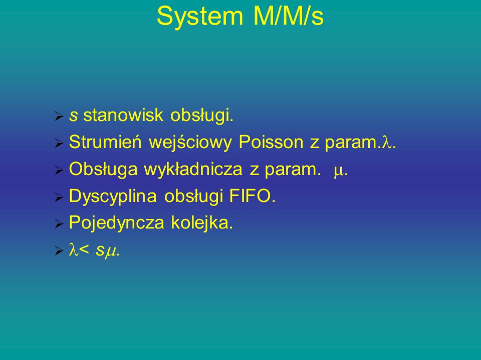 System M/M/s s stanowisk obsługi.