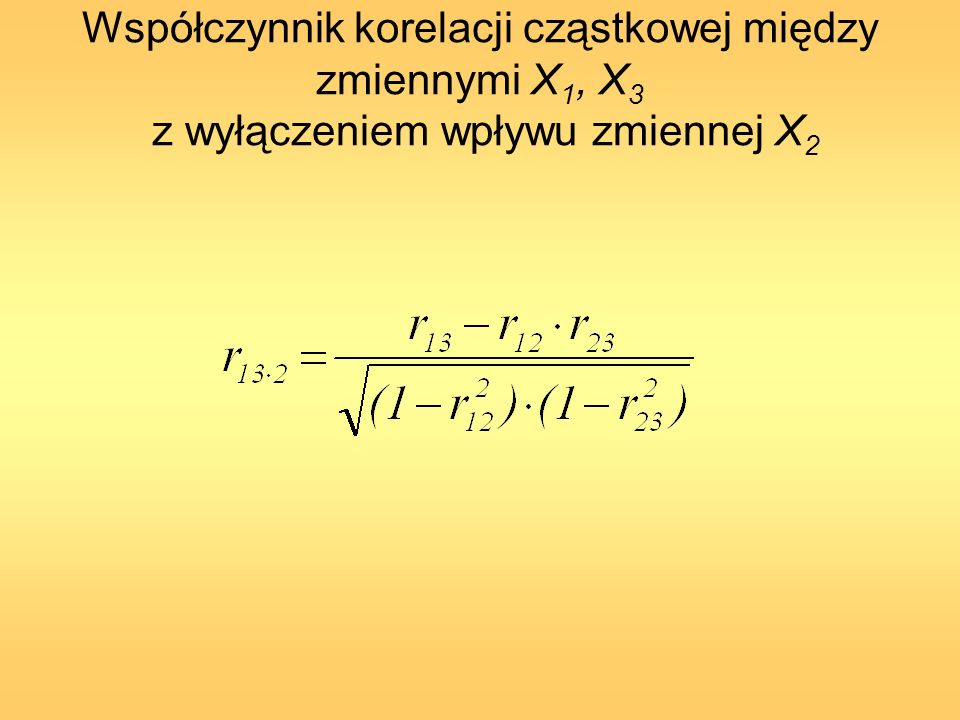 Współczynnik korelacji cząstkowej między zmiennymi X1, X3 z wyłączeniem wpływu zmiennej X2