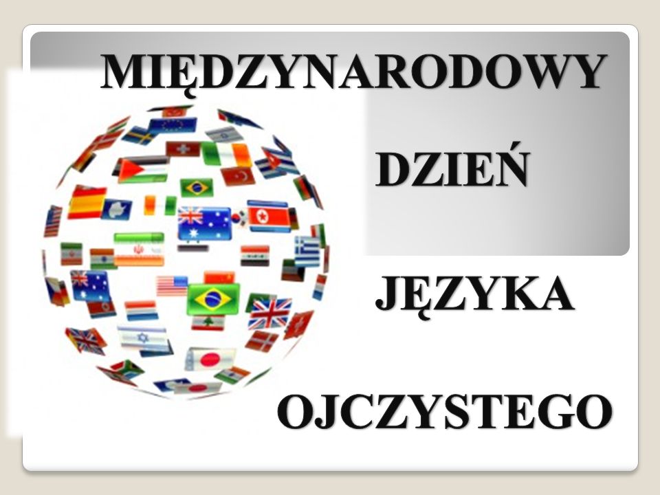 MIĘDZYNARODOWY DZIEŃ JĘZYKA OJCZYSTEGO. - Ppt Pobierz