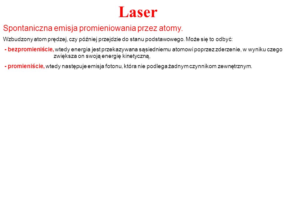 Laser Spontaniczna emisja promieniowania przez atomy.