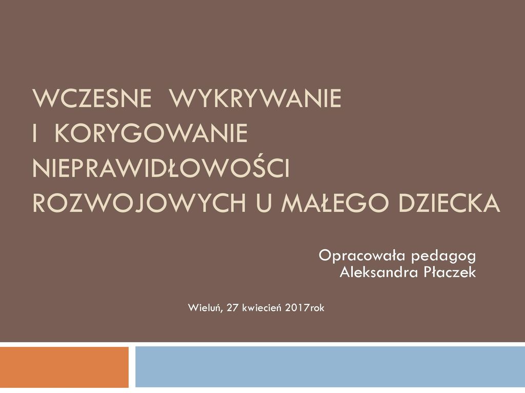 Opracowała Pedagog Aleksandra Płaczek Wieluń, 27 Kwiecień 2017rok - Ppt ...