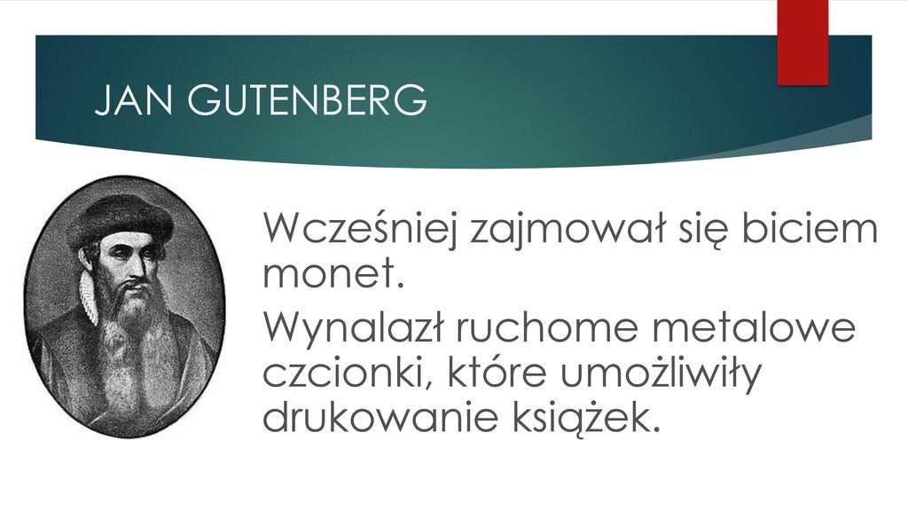 JAN GUTENBERG Wcześniej zajmował się biciem monet.