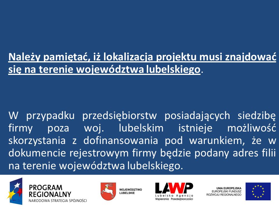 Należy pamiętać, iż lokalizacja projektu musi znajdować się na terenie województwa lubelskiego.