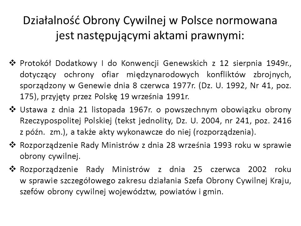 Działalność Obrony Cywilnej w Polsce normowana jest następującymi aktami prawnymi: