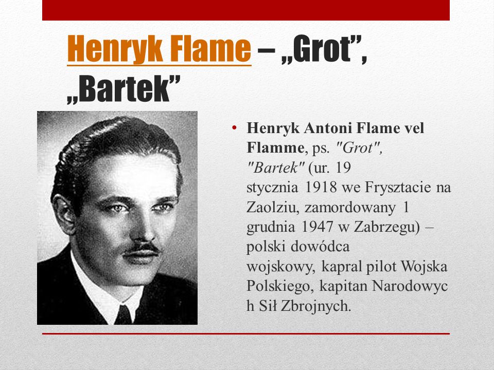 Henryk Flame – „Grot , „Bartek