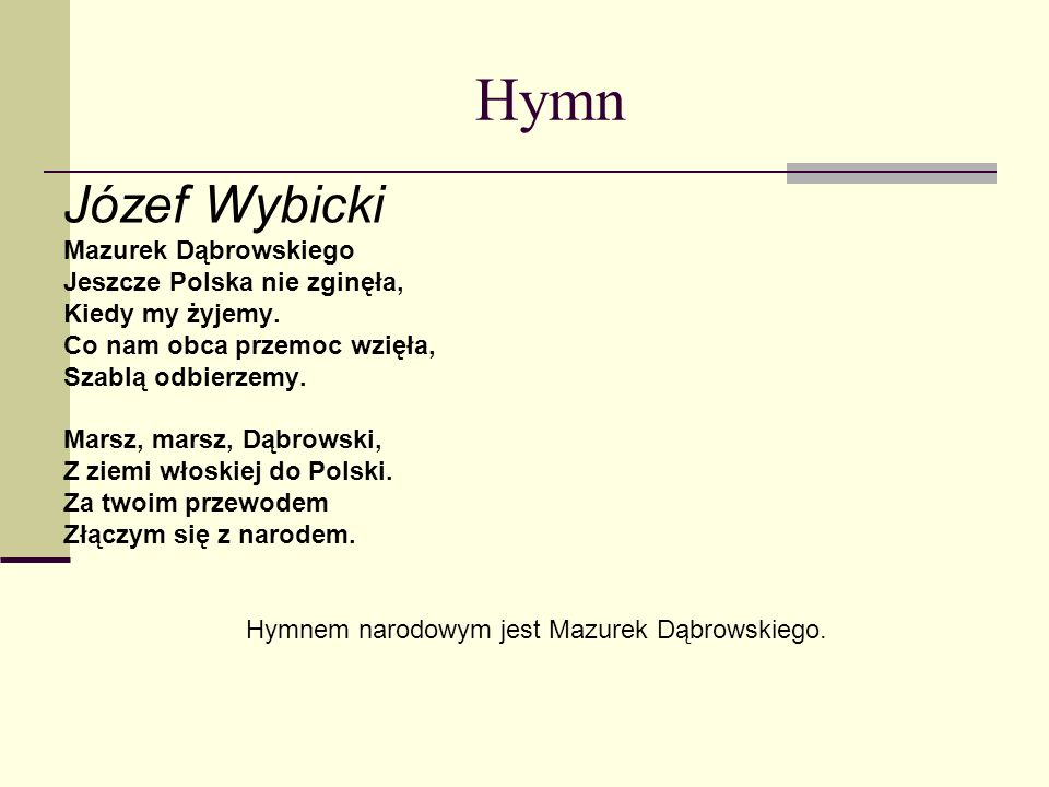 Hymnem narodowym jest Mazurek Dąbrowskiego.