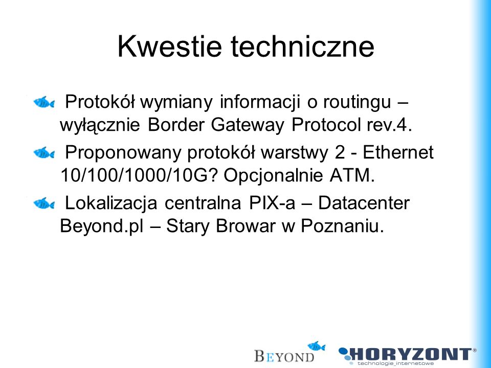 Kwestie techniczne Protokół wymiany informacji o routingu – wyłącznie Border Gateway Protocol rev.4.