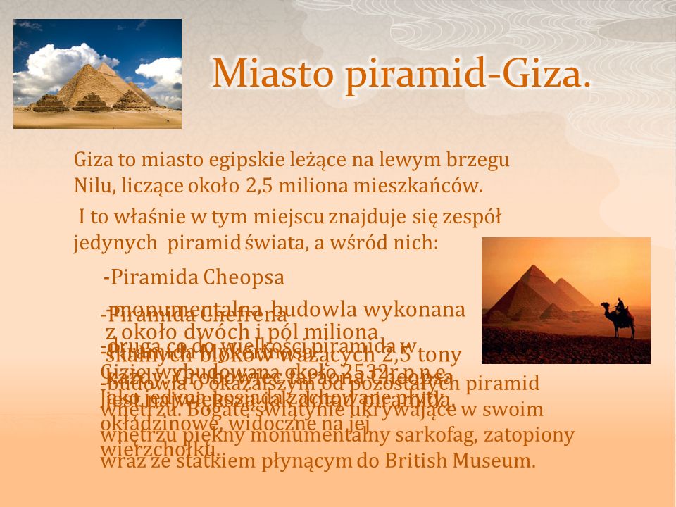 Miasto piramid-Giza. Giza to miasto egipskie leżące na lewym brzegu Nilu, liczące około 2,5 miliona mieszkańców.