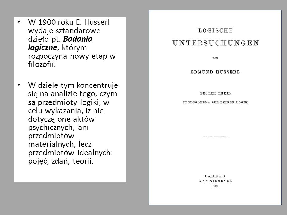 W 1900 roku E. Husserl wydaje sztandarowe dzieło pt