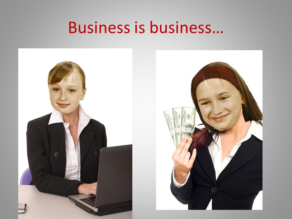 Business is business…