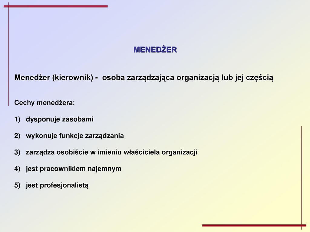 Menedżer (kierownik) - osoba zarządzająca organizacją lub jej częścią