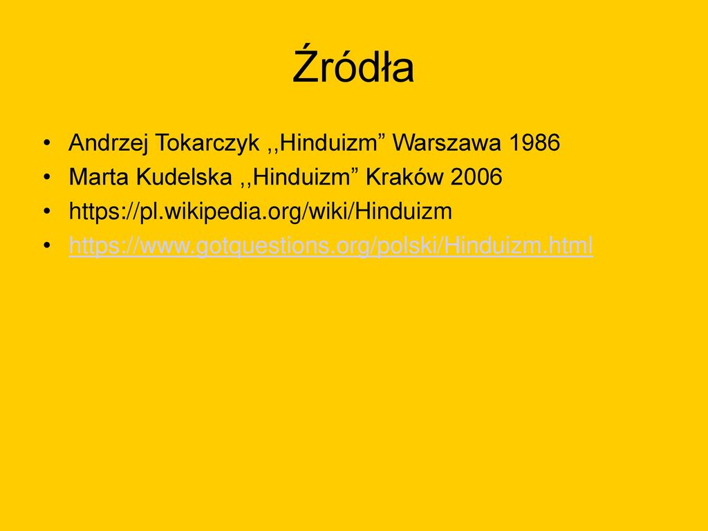 Źródła Andrzej Tokarczyk ,,Hinduizm Warszawa 1986