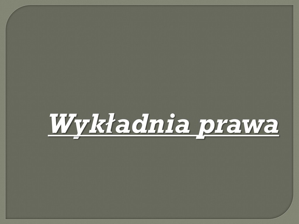 Wykładnia Prawa Ppt Pobierz 1575