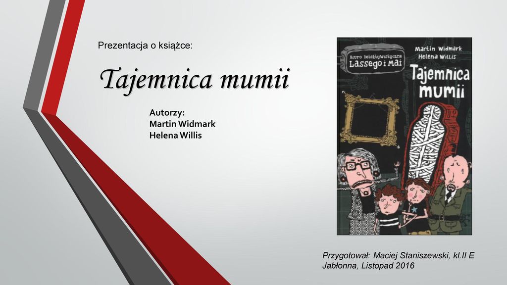 Tajemnica mumii Prezentacja o książce: Autorzy: Martin Widmark - ppt