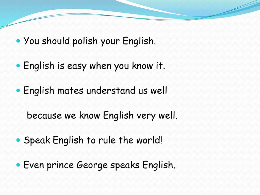 You should polish your English.