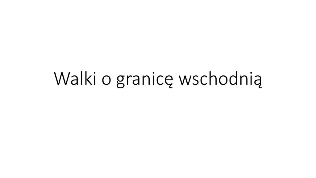 Walki O Granicę Wschodnią - Ppt Pobierz