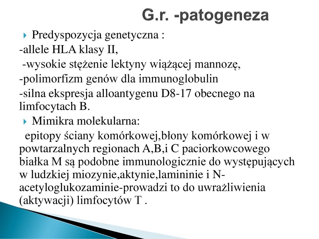 G.r. -patogeneza Predyspozycja genetyczna : -allele HLA klasy II,