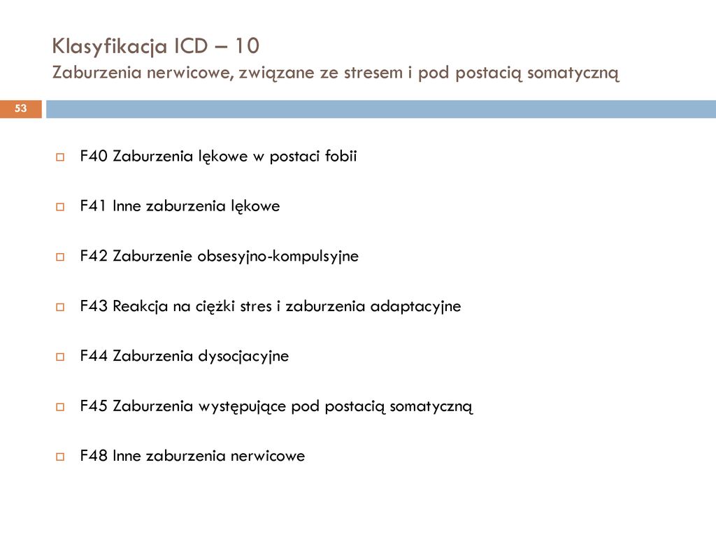 Klasyfikacja ICD – 10 Zaburzenia nerwicowe, związane ze stresem i pod postacią somatyczną