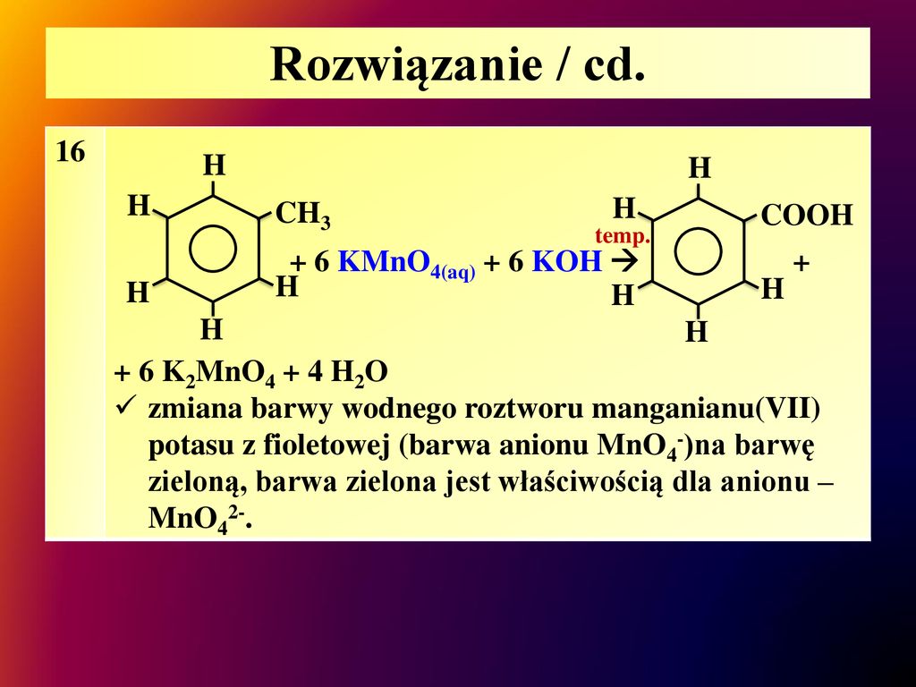 Rozwiązanie / cd KMnO4(aq) + 6 KOH  + H H + 6 K2MnO4 + 4 H2O