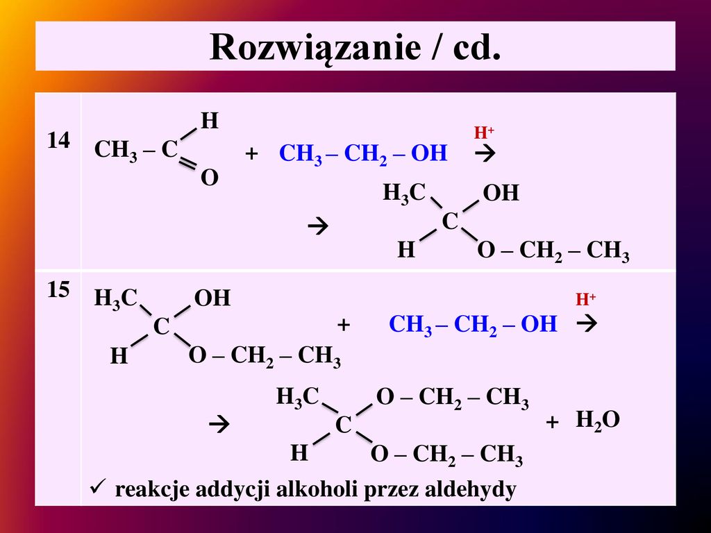 Rozwiązanie / cd reakcje addycji alkoholi przez aldehydy H