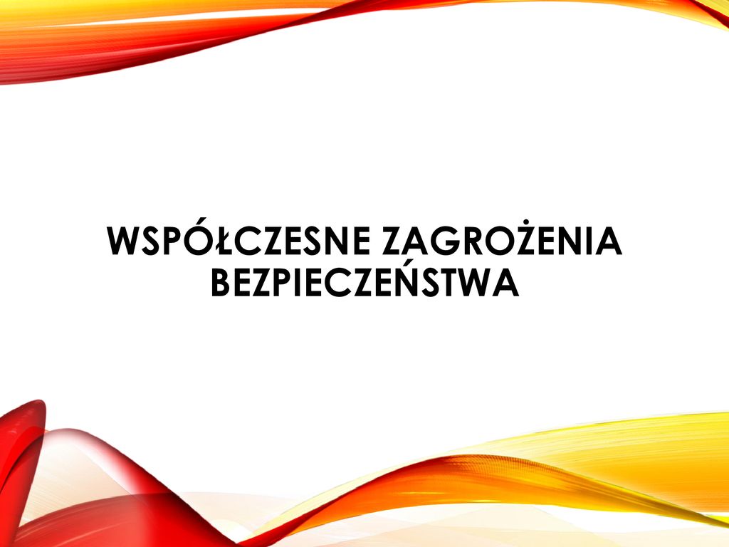 Współczesne Zagrożenia Bezpieczeństwa - Ppt Pobierz