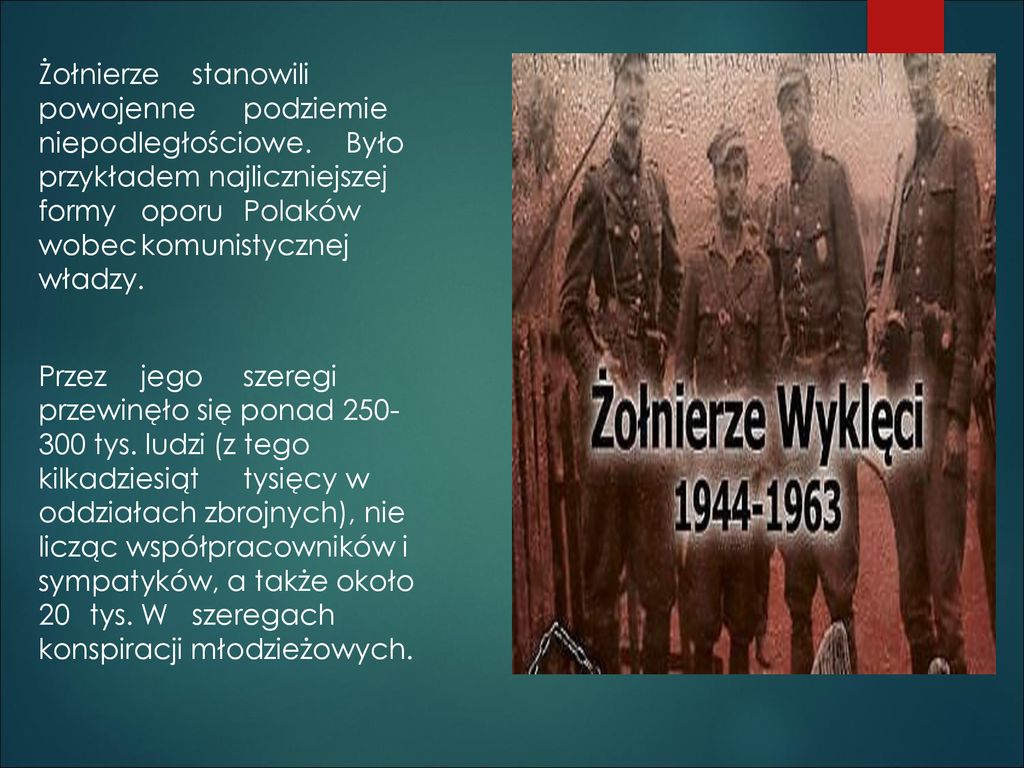 ŻOŁNIERZE WYKLĘCI Określenie żołnierzy Podziemia Niepodległościowego I ...