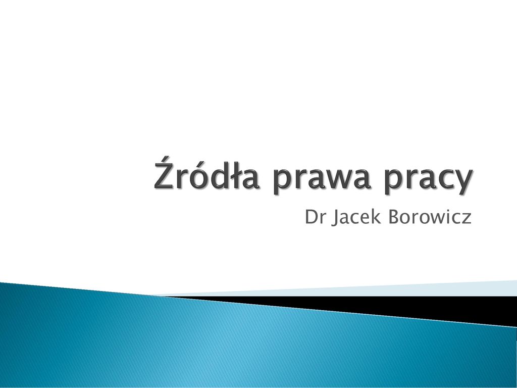 Źródła Prawa Pracy Dr Jacek Borowicz Ppt Pobierz 0539
