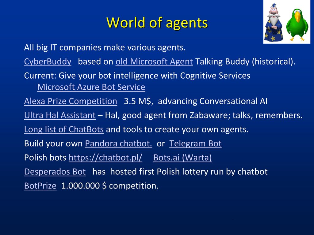 World of agents All big IT companies make various agents.