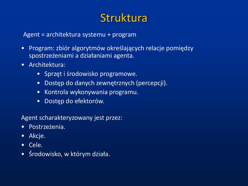 Struktura Agent = architektura systemu + program