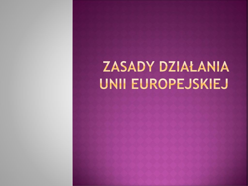 Zasady Działania Unii Europejskiej Ppt Pobierz 5359