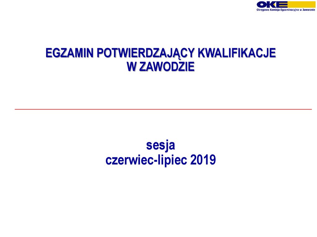 EGZAMIN POTWIERDZAJĄCY KWALIFIKACJE W ZAWODZIE Sesja Czerwiec-lipiec ...