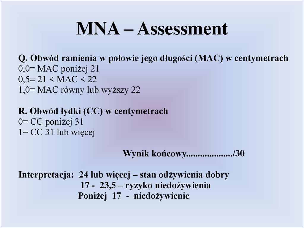 MNA – Assessment Q. Obwód ramienia w połowie jego długości (MAC) w centymetrach. 0,0= MAC poniżej 21.