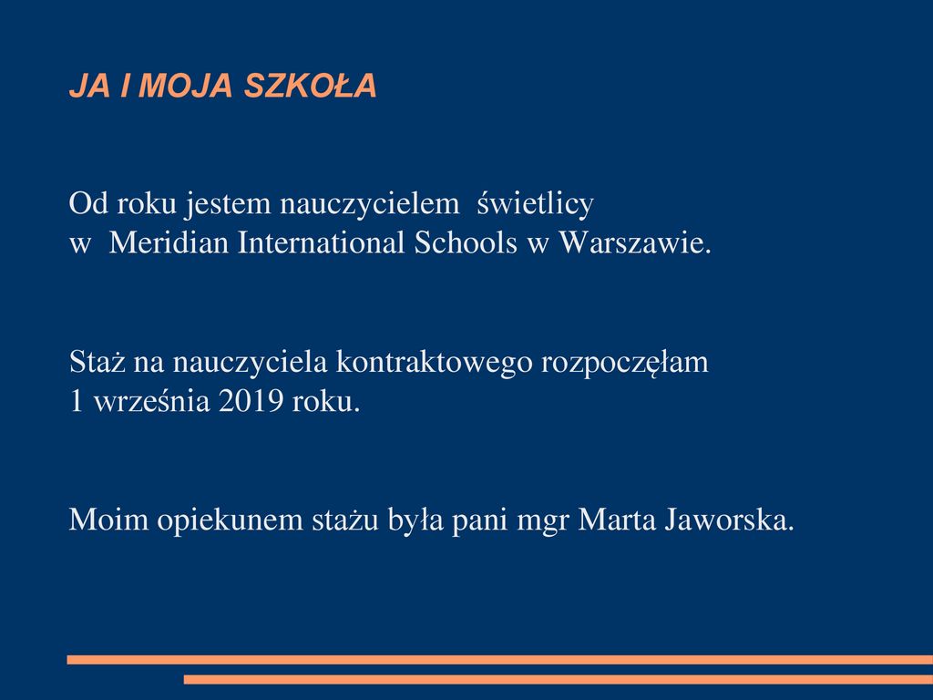 JA I MOJA SZKOŁA Od roku jestem nauczycielem świetlicy. w Meridian International Schools w Warszawie.