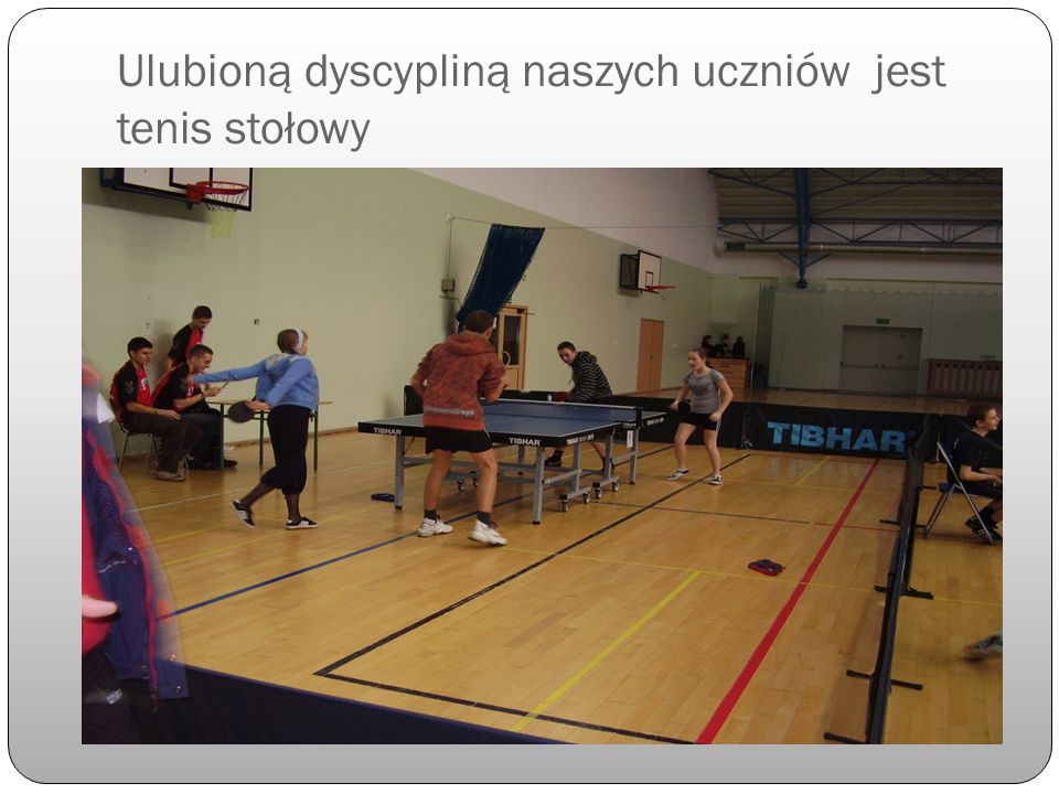 Ulubioną dyscypliną naszych uczniów jest tenis stołowy