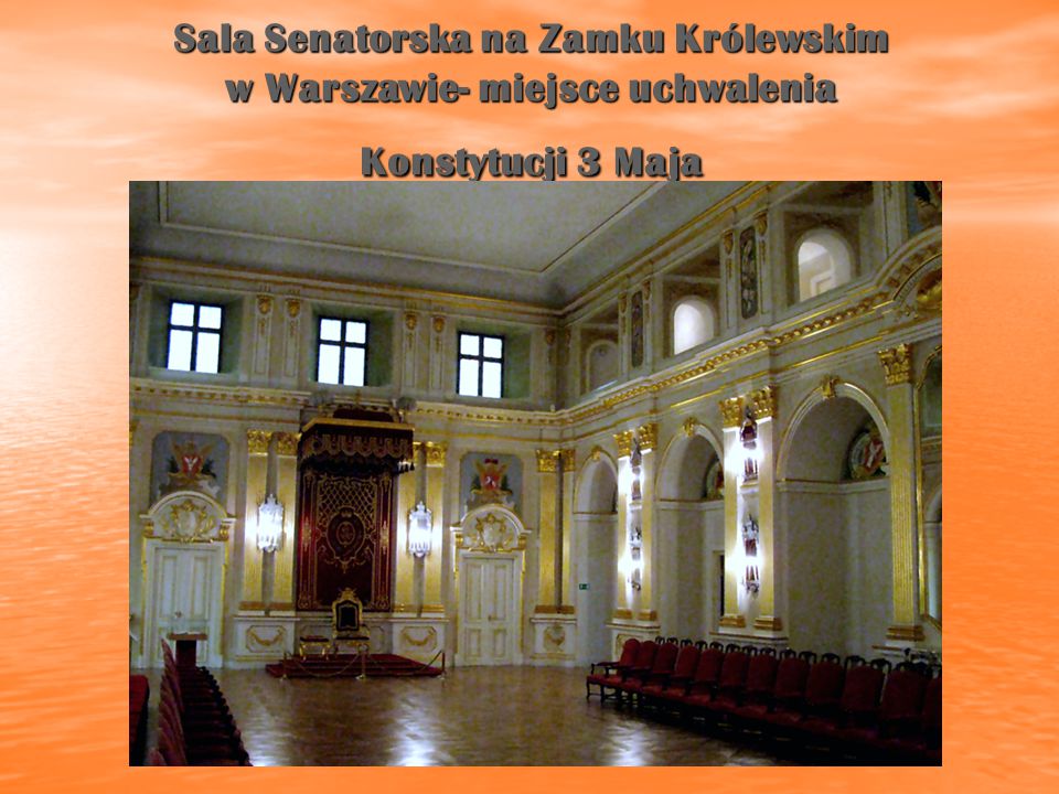 Sala Senatorska na Zamku Królewskim w Warszawie- miejsce uchwalenia Konstytucji 3 Maja