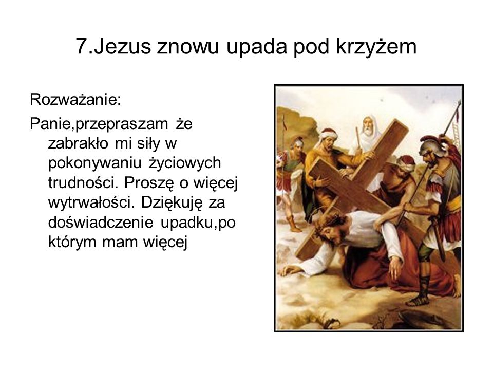 7.Jezus znowu upada pod krzyżem